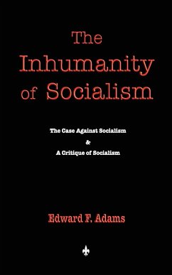 The Inhumanity of Socialism - Edward F. Adams