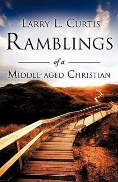 Ramblings of a Middle-aged Christian - Curtis, Larry L.