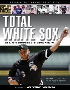 Total White Sox: The Definitive Encyclopedia of the Chicago White Sox - C. Lindberg, Richard