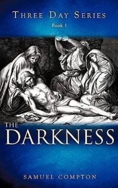 Three Day Series Book 1 The Darkness - Compton, Samuel