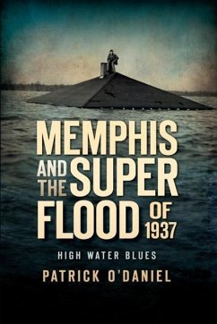 Memphis and the Superflood of 1937:: High Water Blues - O'Daniel, Patrick