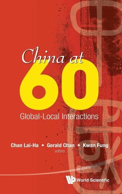 China at 60: Global-Local Interactions - Lai-Ha Chan, Gerald Chan & Fung Kwan