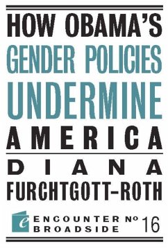 How Obama?s Gender Policies Undermine America - Furchtgott-Roth, Diana