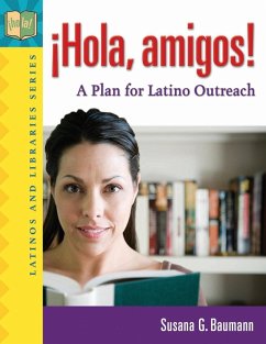 Â¡Hola, amigos! A Plan for Latino Outreach - Baumann, Susana