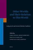 Other Worlds and Their Relation to This World: Early Jewish and Ancient Christian Traditions