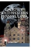 Ghosts of Southwest Pennsylvania