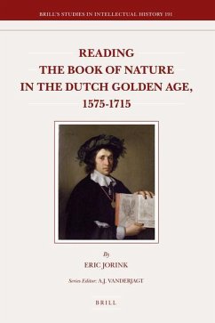 Reading the Book of Nature in the Dutch Golden Age, 1575-1715 - Jorink, Eric