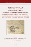 Between Scylla and Charybdis: Learned Letter Writers Navigating the Reefs of Religious and Political Controversy in Early Modern Europe