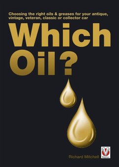 Which Oil? Choosing the Right Oils & Greases for Your Antique, Veteran, Vintage, Classic or Collector Car - Michell, Richard