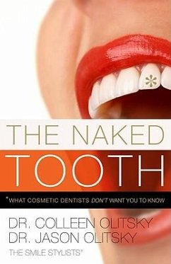 The Naked Tooth: What Cosmetic Dentists Don't Want You to Know - Olitsky, Colleen