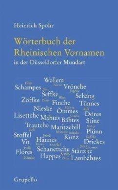 Wörterbuch der Rheinischen Vornamen in der Düsseldorfer Mundart - Spohr, Heinrich Wörterbuch der Rheinischen Vornamen in der Düsseldorfer Mundart - Spohr, Heinrich