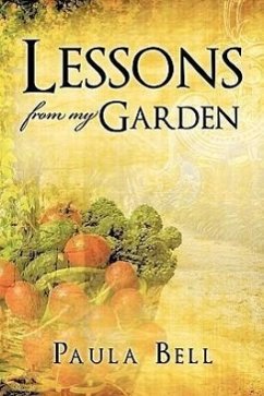 Lessons From My Garden - Bell, Paula