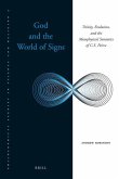 God and the World of Signs: Trinity, Evolution, and the Metaphysical Semiotics of C. S. Peirce