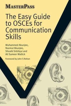 The Easy Guide to OSCEs for Communication Skills - Akunjee, Muhammed; Akunjee, Nazmul; Siddiqui, Shoaib