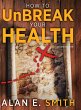 How to UnBreak Your Health - Bild 1