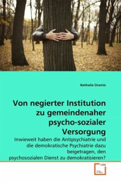 Von negierter Institution zu gemeindenaher psycho-sozialer Versorgung - Dramis, Nathalie
