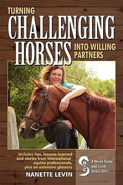 Turning Challenging Horses Into Willing Partners - Levin, Nanette J.