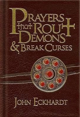 Prayers That Rout Demons & Break Curses Prayers That Rout Demons & Break Curses