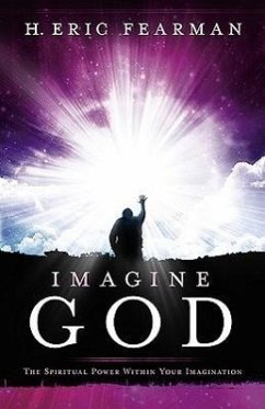 Imagine God: The Spiritual Power Within Your Imagination - Fearman, Herbert Eric