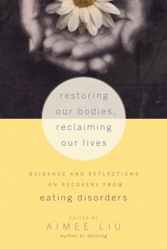 Restoring Our Bodies, Reclaiming Our Lives: Guidance and Reflections on Recovery from Eating Disorders - Liu, Aimee