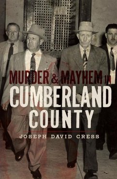 Murder & Mayhem in Cumberland County - Cress, Joseph David