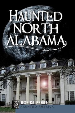 Haunted North Alabama - Penot, Jessica