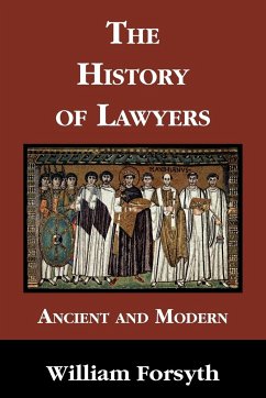 The History of Lawyers Ancient and Modern - Forsyth, William