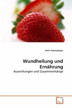 Wundheilung und Ernährung - Geiersperger, Karin