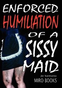 Enforced Humiliation of a Sissy Maid - Santana, Jo