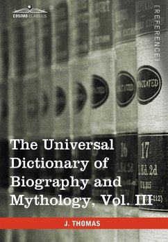 The Universal Dictionary of Biography and Mythology, Vol. III (in Four Volumes)