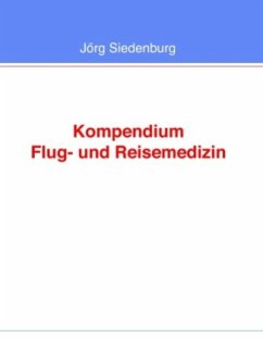 Kompendium Flug- und Reisemedizin - Siedenburg, Jörg
