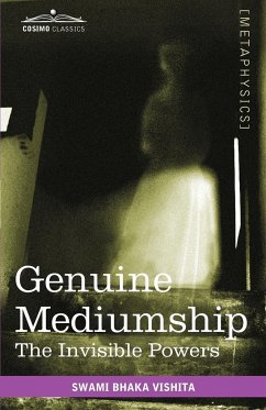 Genuine Mediumship: The Invisible Powers - Vishita, Swami Bhaka
