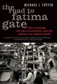 The Road to Fatima Gate: The Beirut Spring, the Rise of Hezbollah, and the Iranian War Against Israel
