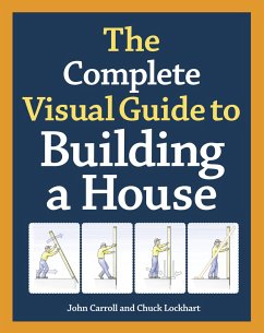 The Complete Visual Guide to Building a House - Carroll, J