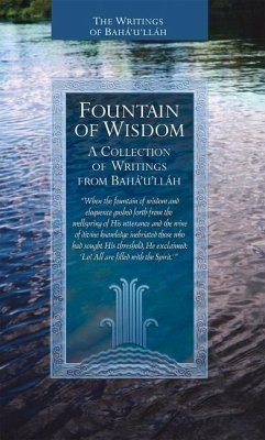 Fountain of Wisdom: A Collection from the Writings of Baha'u'llah - Baha'U'Llah