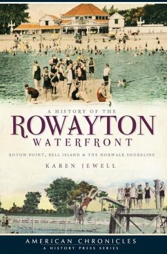 A History of the Rowayton Waterfront: Roton Point, Bell Island & the Norwalk Shoreline - Jewell, Karen