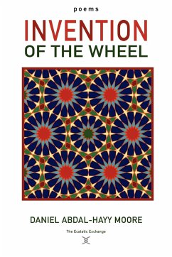 Invention of the Wheel / Poems - Moore, Daniel Abdal-Hayy