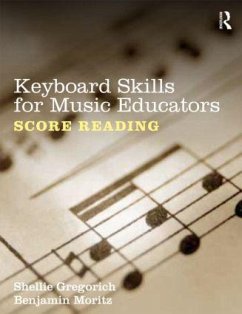 Keyboard Skills for Music Educators: Score Reading - Gregorich, Shellie (Mansfield University, USA); Moritz, Benjamin (Metropolitan State College of Denver, USA) Keyboard Skills for Music Educators: Score Reading - Gregorich, Shellie (Mansfield University, USA); Moritz, Benjamin (Metropolitan State College of Denver, USA)