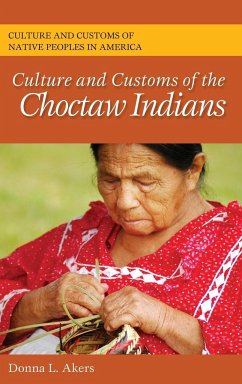 Culture and Customs of the Choctaw Indians - Akers, Donna