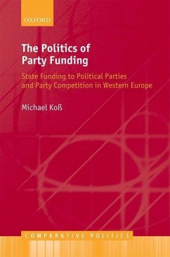 The Politics of Party Funding - Koß, Michael