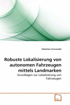 Robuste Lokalisierung von autonomen Fahrzeugen mittels Landmarken - Grünwedel, Sebastian