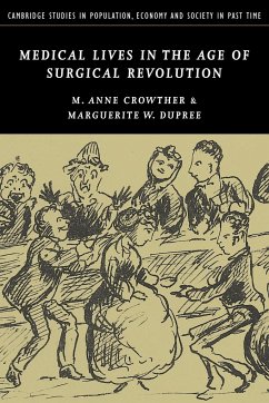 Medical Lives in the Age of Surgical Revolution - Crowther, M. Anne; Dupree, Marguerite W.