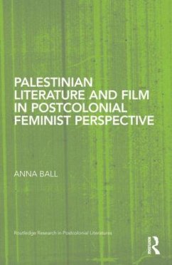 Palestinian Literature and Film in Postcolonial Feminist Perspective - Ball, Anna