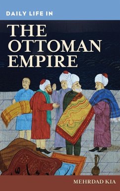 Daily Life in the Ottoman Empire - Kia, Mehrdad