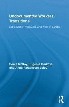 Undocumented Workers' Transitions - Mckay, Sonia; Markova, Eugenia; Paraskevopoulou, Anna