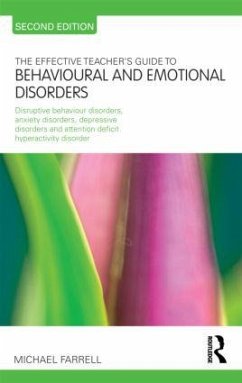 The Effective Teacher's Guide to Behavioural and Emotional Disorders - Farrell, Michael