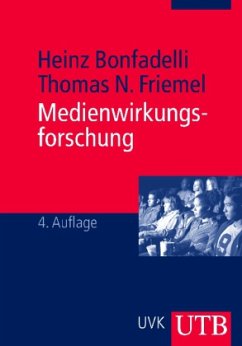 Medienwirkungsforschung - Bonfadelli, Heinz; Friemel, Thomas N.