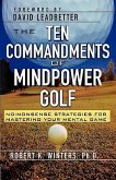 The Ten Commandments of Mindpower Golf: No-Nonsense Strategies for Mastering Your Mental Game