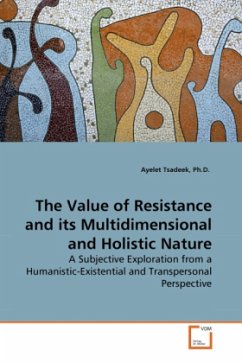 The Value of Resistance and its Multidimensional and Holistic Nature - Tsadeek, Ayelet The Value of Resistance and its Multidimensional and Holistic Nature - Tsadeek, Ayelet