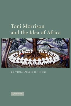 Toni Morrison and the Idea of Africa - La Vinia Delois, Jennings; Jennings, La Vinia Delois